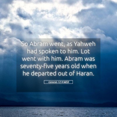 Picture 05 - Genesis 12:4 WEB - So Abram went, as Yahweh had spoken to him. Lot - Bible Verse Picture