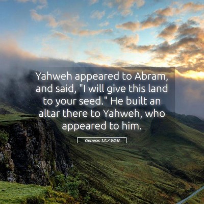 Picture 05 - Genesis 12:7 WEB - Yahweh appeared to Abram, and said, 