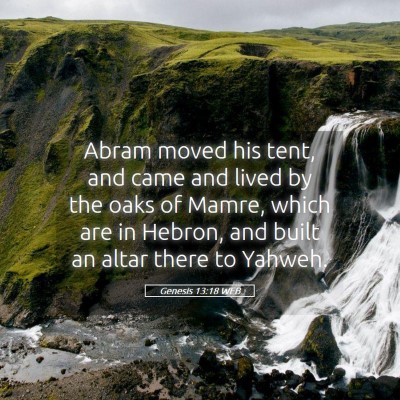 Picture 05 - Genesis 13:18 WEB - Abram moved his tent, and came and lived by the - Bible Verse Picture