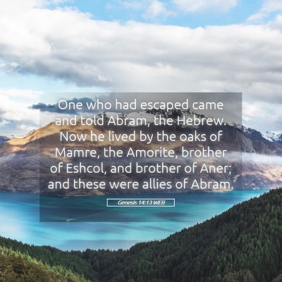 Picture 05 - Genesis 14:13 WEB - One who had escaped came and told Abram, the - Bible Verse Picture