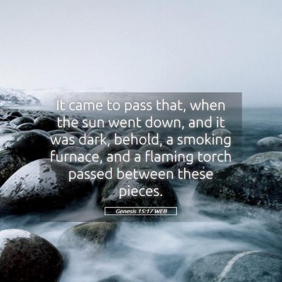 Picture 05 - Genesis 15:17 WEB - It came to pass that, when the sun went down, and - Bible Verse Picture