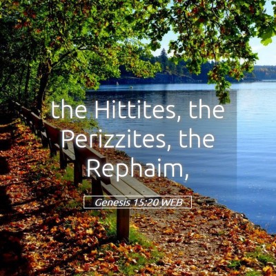 Picture 05 - Genesis 15:20 WEB - the Hittites, the Perizzites, the - Bible Verse Picture