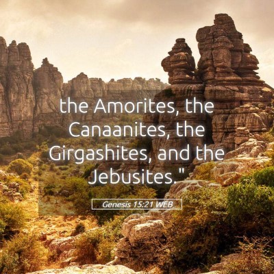 Picture 05 - Genesis 15:21 WEB - the Amorites, the Canaanites, the Girgashites, - Bible Verse Picture