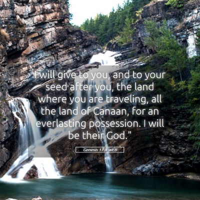 Picture 05 - Genesis 17:8 WEB - I will give to you, and to your seed after you, - Bible Verse Picture