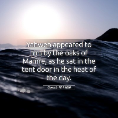Picture 05 - Genesis 18:1 WEB - Yahweh appeared to him by the oaks of Mamre, as - Bible Verse Picture