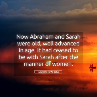 Picture 05 - Genesis 18:11 WEB - Now Abraham and Sarah were old, well advanced in - Bible Verse Picture