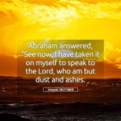 Picture 05 - Genesis 18:27 WEB - Abraham answered, 