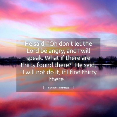 Picture 05 - Genesis 18:30 WEB - He said, 