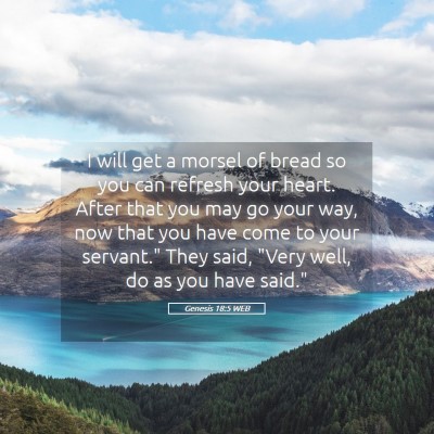 Picture 05 - Genesis 18:5 WEB - I will get a morsel of bread so you can refresh - Bible Verse Picture