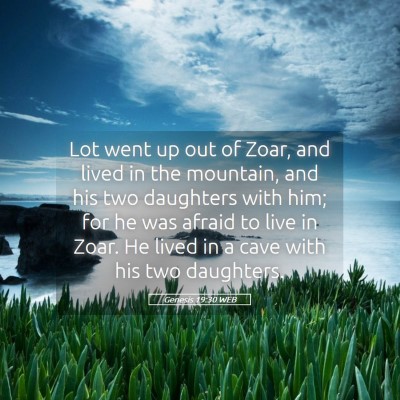 Picture 05 - Genesis 19:30 WEB - Lot went up out of Zoar, and lived in the - Bible Verse Picture