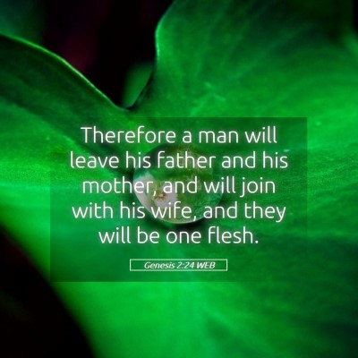 Picture 05 - Genesis 2:24 WEB - Therefore a man will leave his father and his - Bible Verse Picture