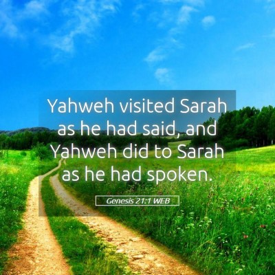 Picture 05 - Genesis 21:1 WEB - Yahweh visited Sarah as he had said, and Yahweh - Bible Verse Picture