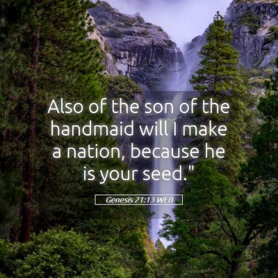 Picture 05 - Genesis 21:13 WEB - Also of the son of the handmaid will I make a - Bible Verse Picture