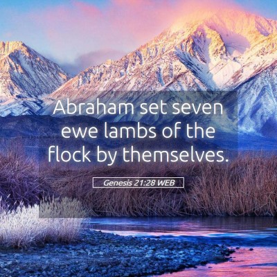 Picture 05 - Genesis 21:28 WEB - Abraham set seven ewe lambs of the flock by - Bible Verse Picture