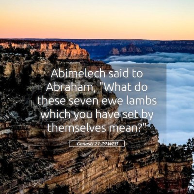 Picture 05 - Genesis 21:29 WEB - Abimelech said to Abraham, 
