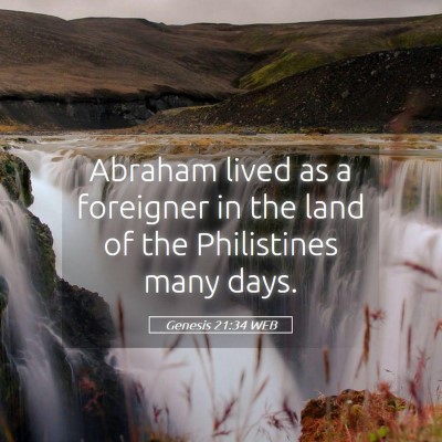 Picture 05 - Genesis 21:34 WEB - Abraham lived as a foreigner in the land of the - Bible Verse Picture