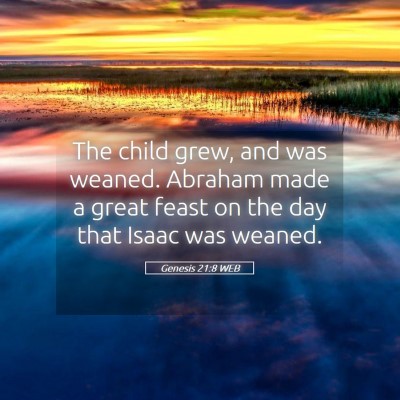 Picture 05 - Genesis 21:8 WEB - The child grew, and was weaned. Abraham made a - Bible Verse Picture