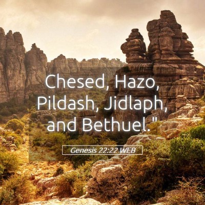 Picture 05 - Genesis 22:22 WEB - Chesed, Hazo, Pildash, Jidlaph, and - Bible Verse Picture