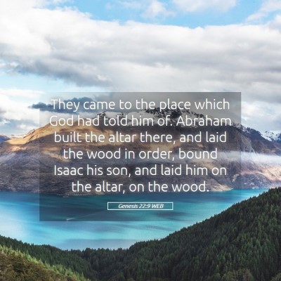 Picture 05 - Genesis 22:9 WEB - They came to the place which God had told him of. - Bible Verse Picture