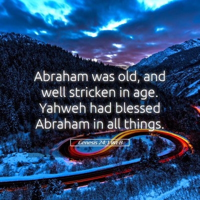 Picture 05 - Genesis 24:1 WEB - Abraham was old, and well stricken in age. Yahweh - Bible Verse Picture