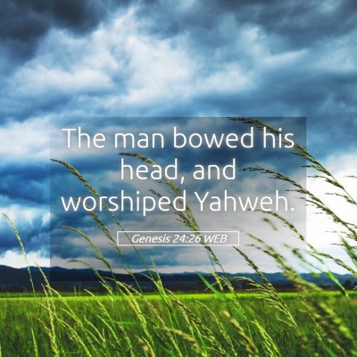 Picture 05 - Genesis 24:26 WEB - The man bowed his head, and worshiped - Bible Verse Picture