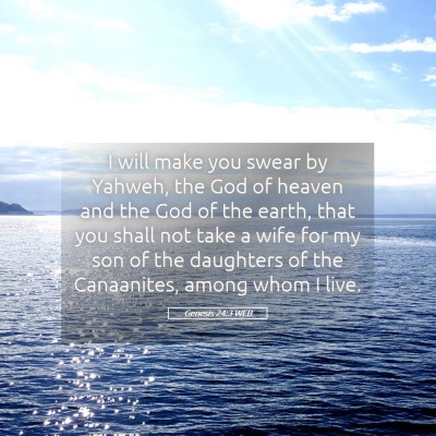 Picture 05 - Genesis 24:3 WEB - I will make you swear by Yahweh, the God of - Bible Verse Picture