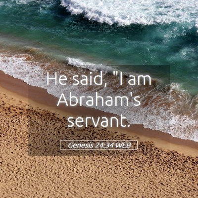 Picture 05 - Genesis 24:34 WEB - He said, 