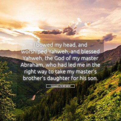 Picture 05 - Genesis 24:48 WEB - I bowed my head, and worshiped Yahweh, and - Bible Verse Picture
