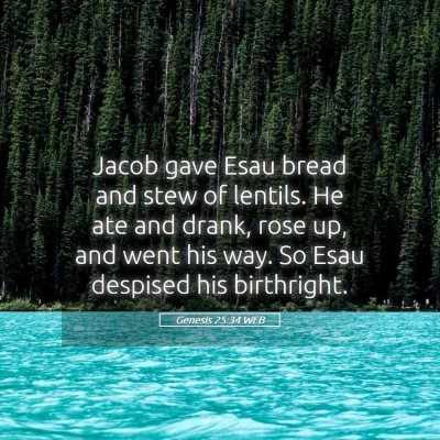 Picture 05 - Genesis 25:34 WEB - Jacob gave Esau bread and stew of lentils. He ate - Bible Verse Picture