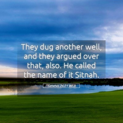Picture 05 - Genesis 26:21 WEB - They dug another well, and they argued over that, - Bible Verse Picture