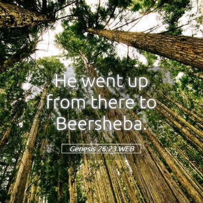 Picture 05 - Genesis 26:23 WEB - He went up from there to - Bible Verse Picture