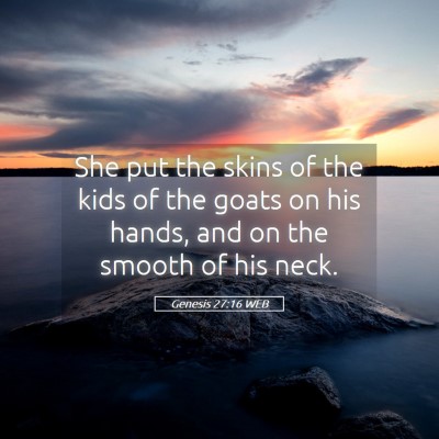 Picture 05 - Genesis 27:16 WEB - She put the skins of the kids of the goats on his - Bible Verse Picture