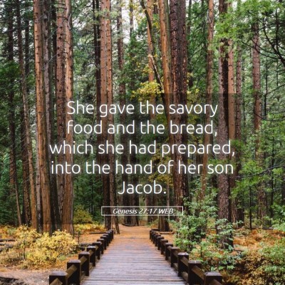 Picture 05 - Genesis 27:17 WEB - She gave the savory food and the bread, which she - Bible Verse Picture