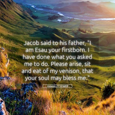 Picture 05 - Genesis 27:19 WEB - Jacob said to his father, 
