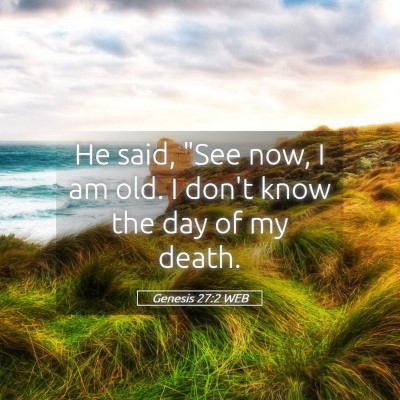 Picture 05 - Genesis 27:2 WEB - He said, 