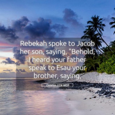 Picture 05 - Genesis 27:6 WEB - Rebekah spoke to Jacob her son, saying, 
