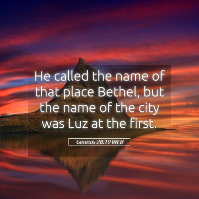 Picture 05 - Genesis 28:19 WEB - He called the name of that place Bethel, but the - Bible Verse Picture