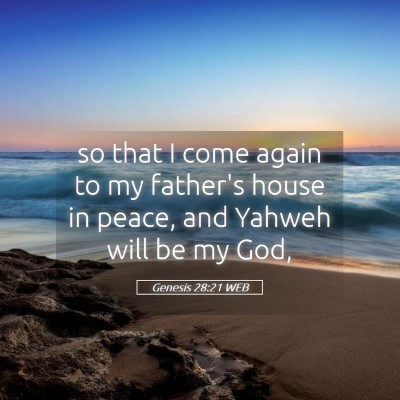 Picture 05 - Genesis 28:21 WEB - so that I come again to my father's house in - Bible Verse Picture