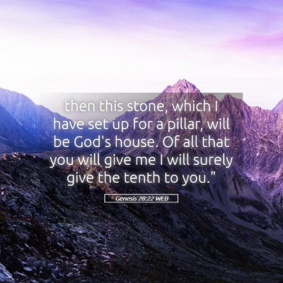 Picture 05 - Genesis 28:22 WEB - then this stone, which I have set up for a - Bible Verse Picture