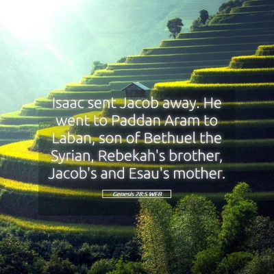 Picture 05 - Genesis 28:5 WEB - Isaac sent Jacob away. He went to Paddan Aram to - Bible Verse Picture