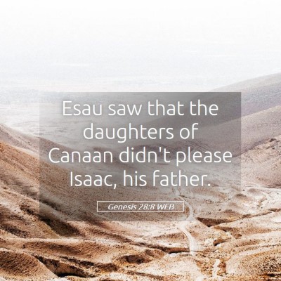 Picture 05 - Genesis 28:8 WEB - Esau saw that the daughters of Canaan didn't - Bible Verse Picture