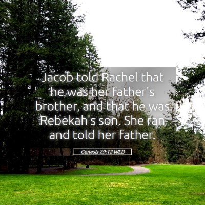 Picture 05 - Genesis 29:12 WEB - Jacob told Rachel that he was her father's - Bible Verse Picture