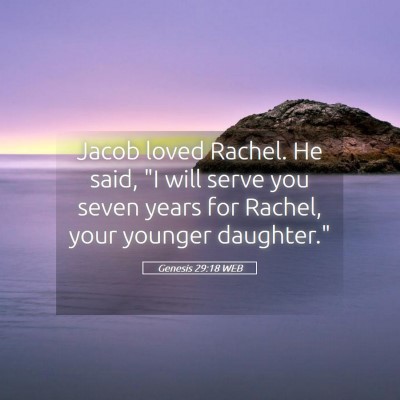 Picture 05 - Genesis 29:18 WEB - Jacob loved Rachel. He said, 