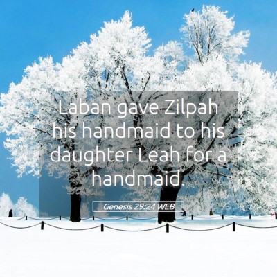 Picture 05 - Genesis 29:24 WEB - Laban gave Zilpah his handmaid to his daughter - Bible Verse Picture
