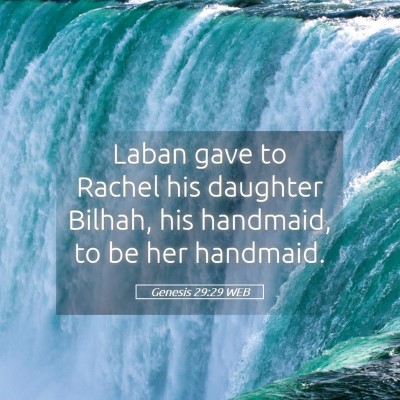 Picture 05 - Genesis 29:29 WEB - Laban gave to Rachel his daughter Bilhah, his - Bible Verse Picture