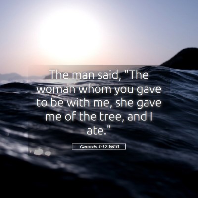 Picture 05 - Genesis 3:12 WEB - The man said, 