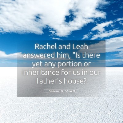 Picture 05 - Genesis 31:14 WEB - Rachel and Leah answered him, 