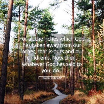 Picture 05 - Genesis 31:16 WEB - For all the riches which God has taken away from - Bible Verse Picture