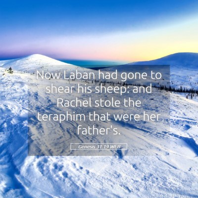 Picture 05 - Genesis 31:19 WEB - Now Laban had gone to shear his sheep: and Rachel - Bible Verse Picture