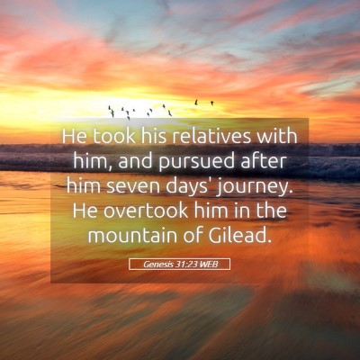Picture 05 - Genesis 31:23 WEB - He took his relatives with him, and pursued after - Bible Verse Picture